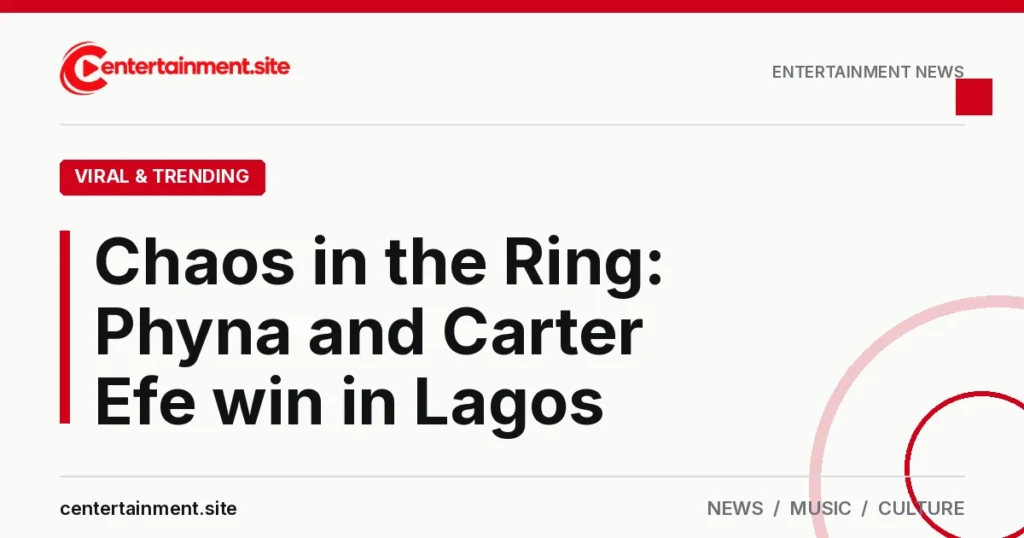 Share card reading "Chaos in the Ring: Phyna and Carter Efe win in Lagos" in the Viral & Trending section of centertainment.site